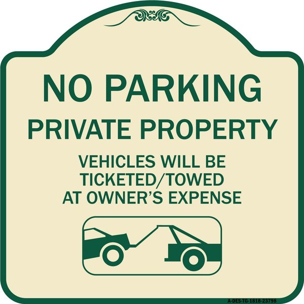 Signmission No Parking Private Property Vehicles Ticketed Towed Owners Expense Alum, 18" L, 18" H, TG-1818-23798 A-DES-TG-1818-23798